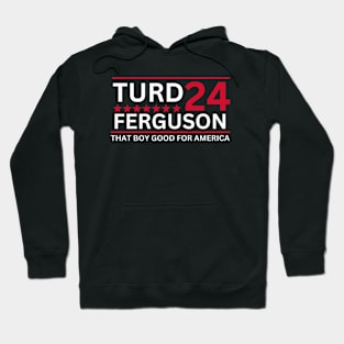 TURD FERGUSON for President Election 2024 Hoodie